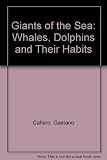 Giants of the sea : whales, dolphins, and their habits