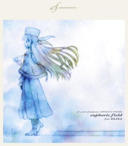 ef - a tale of memories. OPENING THEME～euphoric field feat.ELISA TVサントラ