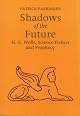 Shadows of the Future: H.G. Wells, Science Fiction, and Prophecy (Utopianism and Communitarianism)