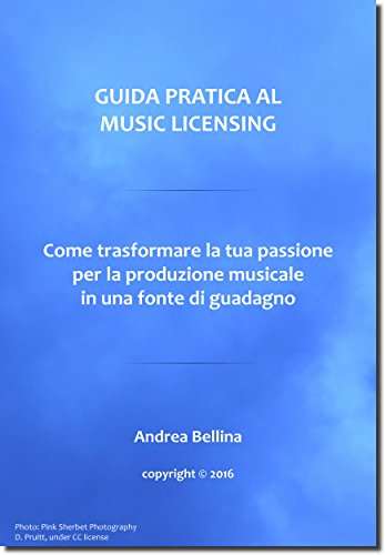 Guida Pratica al Music Licensing - Come trasformare la tua passione per la produzione musicale in una fonte di guadagno (Italian Edition)
