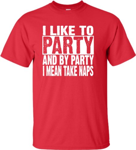 Large Red Adult I Like To Party And By Party I Mean Take Naps Funny T-Shirt Large Red Adult I Like To Party And By Party I Mean Take Naps Funny T-Shirt