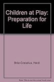 Children at play : preparation for life