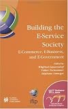 Building the E-Service Society: E-Commerce, E-Business, and E-Government (IFIP Advances in Information and Communication Technology)