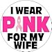 I WEAR PINK FOR MY WIFE 1.25