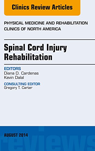 Spinal Cord Injury Rehabilitation, An Issue of Physical Medicine and Rehabilitation Clinics of North America, (The Clinics: Internal Medicine)