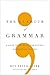 The Glamour of Grammar: A Guide to the Magic and Mystery of Practical English
