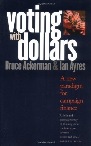 Voting with Dollars: A New Paradigm for Campaign Finance Paperback February 10, 2004