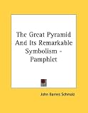  : The Great Pyramid And Its Remarkable Symbolism - Pamphlet