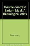 The double-contrast barium meal : a radiological atlas