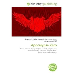 Apocalypse Zero: Manga, Takayuki Yamaguchi (manga artist), Original video animation, Kichi Yamadera, Megumi Ogata, Media Blasters,  Akita Shoten.