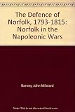 The defence of Norfolk, 1793-1815 : Norfolk during the Napoleonic wars