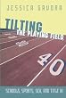 Image of Tilting the Playing Field: Schools, Sports, Sex and Title IX