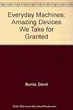 Everyday machines : amazing devices we take for granted