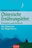 Chinesische Ern&auml;hrungslehre: Prinzipien und Heilkraft - Das Geheimnis des Magenfeuers - Pascale Anja Barmet