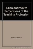 Asian and white perceptions of the teaching profession