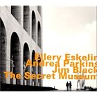 The Secret Museum by Ellery Eskelin with Andrea Parkins & Jim Black