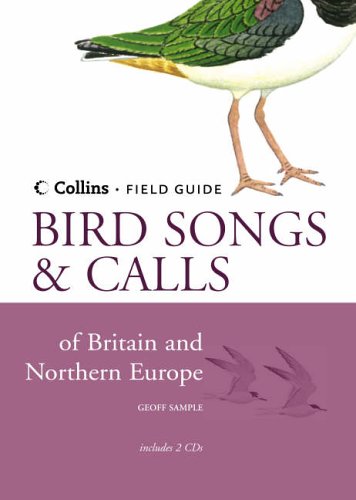 Collins Field Guide: Bird Songs and Calls of Britain and Northern Europe (Contains 2 accompanying CDs)