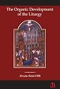 The Organic Development of the Liturgy: The Principles of Liturgical Reform and Their Relation to the 20th Century Liturgical Movement Prior to the Second Vatican Council