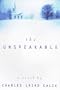 The Unspeakable: A Novel