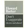Don't Exaggerate: Desire and Abuse