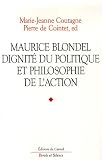 Maurice Blondel, dignit� du politique et philosophie de l'action