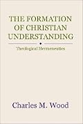The Formation of Christian Understanding: Theological Hermeneutics