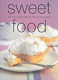 Food and Drink : Sweet Food: Delicious Sweet Treats That Will Cure Any Craving (Chunky Food series): Delicious, Sweet Treats That Will Calm Any Craving (Cookery)
