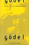 Gödel: A Life of Logic, the Mind, and Mathematics