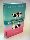 Produkt-Bild: Laura Zigman: Alte Kuh - Neue Kuh - Verlag: Goldmann [Auflage: 1. Auflage]