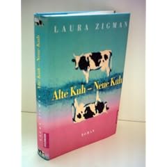 Laura Zigman: Alte Kuh - Neue Kuh - Verlag: Goldmann [Auflage: 1. Auflage]