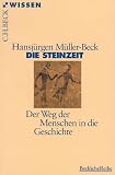 Die Steinzeit: Der Weg der Menschen in die Geschichte - Hansj�rgen M�ller-Beck