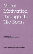 Nebraska Symposium on Motivation, Volume 51: Moral Motivation through the Life Span