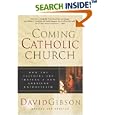 The Coming Catholic Church: How the Faithful Are Shaping a New American Catholicism by  David Gibson