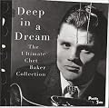 Deep in a Dream: The Ultimate Chet Baker Collection