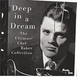 Deep in a Dream: the Ultimate Chet Baker Collection