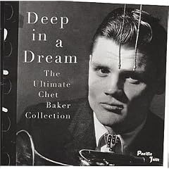 Deep in a Dream: The Ultimate Chet Baker Collection