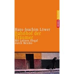 Bahnhof der Tr�umer: Mit Latinos illegal durch Mexiko