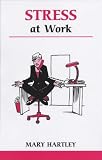 Stress at Work
 A Workbook to Help You Take Control of Work-related Stress (Overcoming Common Problems),
Mary Hartly