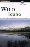 Wild Idaho: A Guide to More Than Thirty Roadless Recreation Areas (Falcon Guides Wild)