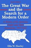 The Great War and the Search for a Modern Order: A History of the American People and Their Institutions 1917-1933