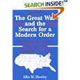 The Great War and the Search for a Modern Order: A History of the American People and Their Institutions 1917-1933