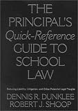 The Principal s Quick-Reference Guide to School Law: Reducing Liability, Litigation, and Other Potential Legal Tangles: Reducing Liability, ... Tangles Dennis R. Dunklee, Robert J. Shoop.
