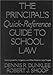 The Principal's Quick-Reference Guide to School Law: Reducing Liability, Litigation, and Other Potential Legal Tangles
