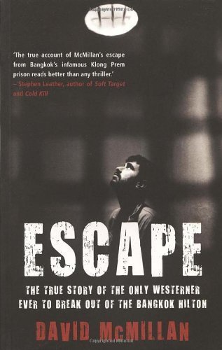 Escape: The True Story of the Only Westerner Ever to Break Out of the Bangkok Hilton of McMillan, David 1st (first) Edition on 03 July 2008