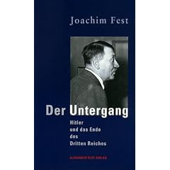 Der Untergang: Hitler und das Ende des Dritten Reiches. Eine historische Skizze