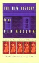 The New History in an Old Museum: Creating the Past at Colonial Williamsburg