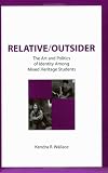 Relative/Outsider: The Art and Politics of Identity Among Mixed Heritage Students (Contemporary Studies in Social and Policy Issues in Education: The David C. Anchin Center Series)
