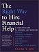 The Right Way to Hire Financial Help - 2nd Ed.: A Complete Guide to Choosing and Managing Brokers, Financial Planners, Insurance Agents, Lawyers, Tax Preparers, Bankers, and Real Estate Agents