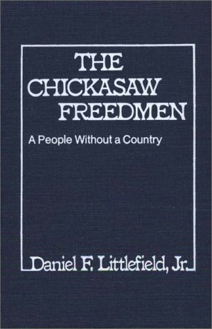 The Chickasaw Freedmen: A People Without a Country (Contributions in Afro-American and African Studies)