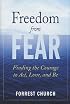 Freedom from Fear : Finding the Courage to Act, Love, and Be